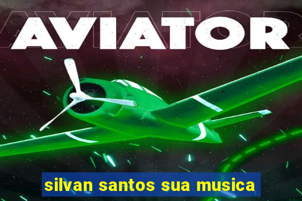 silvan santos sua musica